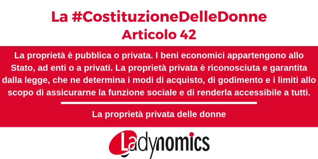 Articolo 42 della Costituzione La proprietà privata delle donne